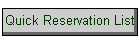 Quick Reservation List